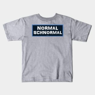 Normal Schnormal Kids T-Shirt